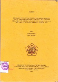 Pengaruh Penggunaan Media Pengajaran Berbasis Visual Terhadap Hasil Belajar siswa Dalam Mata Pelajaran Pendidikan Agama Hindu Di SMUN-1 Rungan Kecamatan Rungan Kabupaten Gunung Mas
