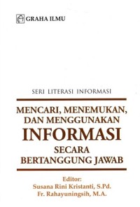 Seri Literasi Informasi Mencari,Menemukan,dan menggunakan Informasi secara bertanggung jawab