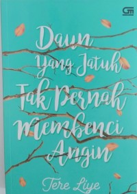 Daun yang jatuh tak pernah membenci angin