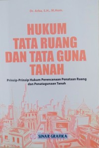 Hukum tata ruang dan tata guna tanah – prinsip-prinsip hukum perencanaan penataan ruang dan penatagunaan tanah