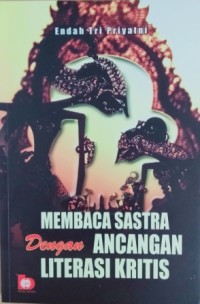 Membaca sastra dengan ancangan literasi kritis
