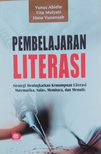 Pembelajaran literasi – strategi meningkatkan kemampuan literasi matematika, sains, membaca, dan menulis