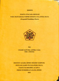 Makna Upacara Kremasi Pada Masyrakat Hindu Di Kota Palangka Raya ( Perspektif Pendidikan Hindu )