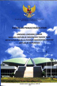 Panduan Pemasyarakatan ( UUD RI Thn.1945 Ketetapan Majelis Permusyawaratan Rakyat Republik Indonesia )