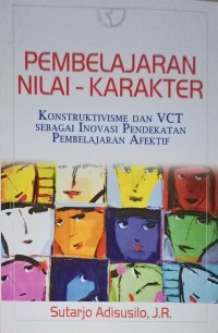 Pembelajaran nilai karakter – konstruktivisme dan VCT sebagai inovasi pendekatan pembelajaran afektif