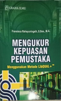 Mengukur kepuasan pemustaka – menggunakan metode libqual+TM