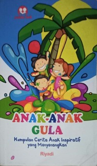 Anak-anak Gula (Kumpulan Cerita Anak Inspiratif yang menyenangkan