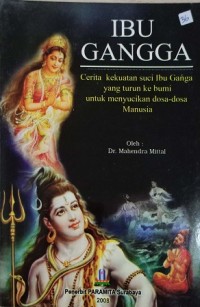 Ibu Gangga “cerita kekuatan suci Ibu Gangga yang turun ke bumi untuk menyucikan dosa-dosa manusia”