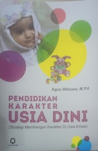 Pendidikan Karakter Usia Dini (Strategi Membangun Karakter di Usia Emas)