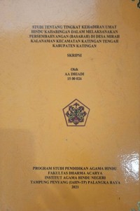 Studi Tentang Kehadiran Umat Hindu Keharingan Dalam melaksanakan Persembahyangan (Basarah) di desaMirah Kalanaman Kec. Katingan Tengah Kab. Katingan