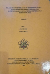 Pelaksanaan Pembejaran Pendidikan Agama Hindu di SDN-1 Baun Bango Kecamatan Kamipang Kabupaten Katingan (Pendekatan Kurikulum 2013)