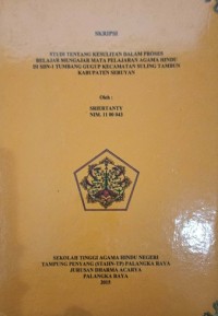 Studi Tentang Kesulitan Dalam Proses Belajar menjagar Mata Pelajaran Agama Hindu Di SDN-1 Tumbang Gugup Kecamatan Suling Tambun Kab. Seruyan