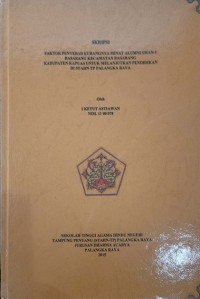 Faktor Penyebab Kurangnya Minat Alumni SMAN-1 Basarang Kec. Basarang Kab. Kapuas untuk Melanjutkan Pendidikan di STAHN-TP Palangkaraya.