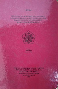 Penyelasaian Hakaouh Pada Sangketa Tanah Oleh Kepala Adat Di Desa Kalang Kaluh Kec. Tanah Siang Kab. Murung Raya