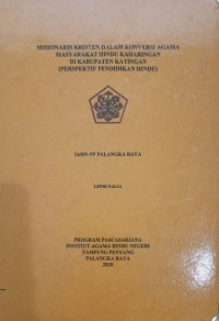 Misionaris Kristen Dalam Konversi Agama Masyarakat Hindu Keharingan Di Kab. Katingan (Perspektif Pendidikan Hindu)