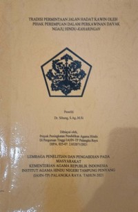 Tradisi Permintaan Jalan Hadat Kawin Oleh Pihak Perempuan Dalam Perkawinan Dayak Ngaju Hindu-Kaharingan