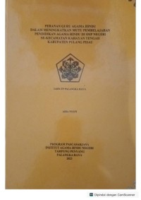 Peranan guru agama Hindu dalam meningkatkan mutu pembelajaran pendidikan aama Hindu di SMPN se-kecamatan Kahayan tengah, kab. PULPIS