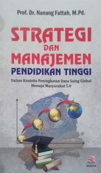 Strategi dan Manajemen Pendidikan Tinggi dalam Konteks Peningkatan Daya Saing Global Menuju Masyarakat 5.0