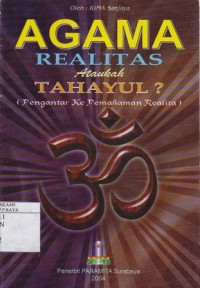 Agama Realitas Ataukah Tahayul ( Pengantar Ke Pemahaman Realita )