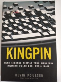 Kingpin :  kisah seorang peretas yang mengeruk miliaran dolar dari dunia maya
