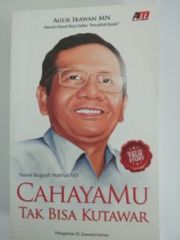 Cahayamu tak bias kutawar : novel bigrafi Mahfud MD
