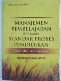 Manajemen pembelajaran berbasis standar proses pendidikan – teori dan aplikasinya