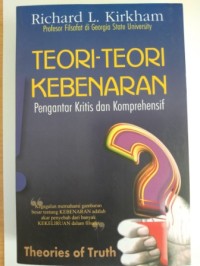 Teori-teori kebenaran  : pengantar kritis dan komprehensif