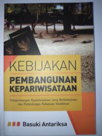 Kebijakan pembangunan kepariwisataan : pengembangan kepariwisataan yang berkelanjutan dan perlindungan kekayaan intelektual