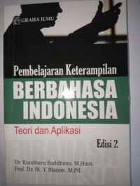 Pembelajaran keterampilan berbahasa Indonesia :  teori dan aplikasi