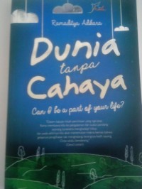 Dunia tanpa cahaya : can I be a part of your life?