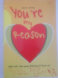 You’re my reason  :  tidak ada cinta yang kebetulan di dunia ini