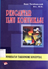 Pengantar Ilmu Komunikasi Pendekatan Taksonomi Konseptual