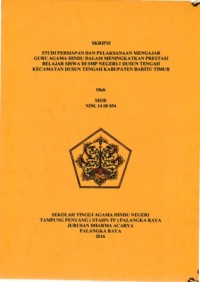 Studi persiapan dan pelaksanaan mengajar guru agama Hindu dalam meningkatkan prestasi belajar siswa di SMP Negeri-1 Dusun Tengah kec.Dusn Tengah kab.BARTIM