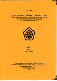 Studi tentang keterampilan mengajar guru pada mata pelajaran pendidikan agama Hindu di SMP Garuda Tumbang Banjang Kab.Katingan