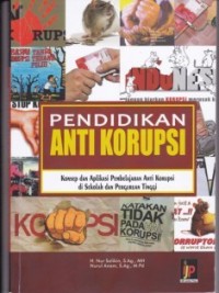 Pendidikan Anti Korupsi ( Konsep dan Aplikasi Pembelejaran Anti Korupsi Di Sekolah Dan Perguruan Tinggi )