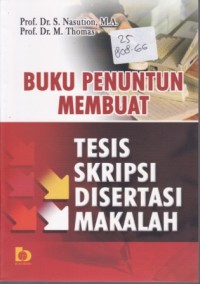 BUKU PENUNTUN MEMBUAT TESIS, SKRIPSI DISERTASI,MAKALAH