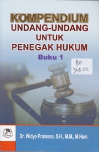 Kompendium Undang-Undang untuk Penegak Hukum Buku 1