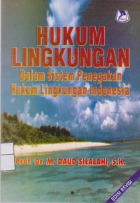 Hukum Lingkungan dalam Sistem Penegakan Hukum Lingkungan Indonesia