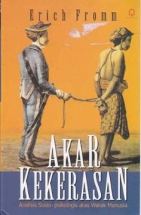 Image of Akar Kekerasan Analisis Sosio-Psikologis Atas Watak Manusia