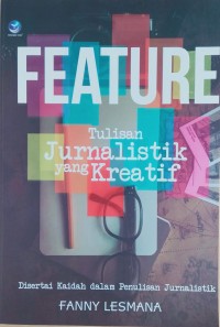 Feature – tulisan jurnalistik yang kreatif