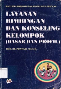 Buku Seri Bimbingan Dan Konseling Di Sekolah Layanan Bimbingan Dan Konseling Kelompok (Dasar Dan Profil)