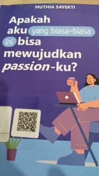 Image of Apakah Aku yang Biasa-biasa ini Bisa Mewujudkan Passion-ku