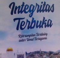 Image of Integritas Terbuka ( Ketraapilan Berdialog Antar Umat Beragama)